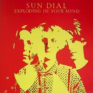 Sun Dial - Exploding In Your Mind