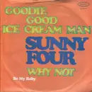 7inch Vinyl Single - Sunny Four - Goodie Good Ice Cream Man / Why Not (Be My Baby)