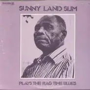 Sunny Land Slim - Plays The Rag Time Blues