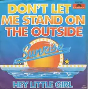 7'' - Sunrise - Don't Let Me Stand On The Outside