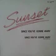 12'' - Sunset - Since You've Gonne Away