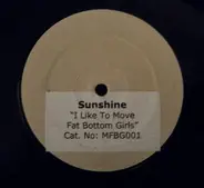 Sunshine - I Like To Move Fat Bottom Girls