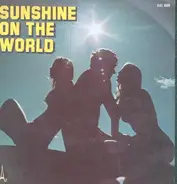 Sunshine On The World - Sunshine On The World