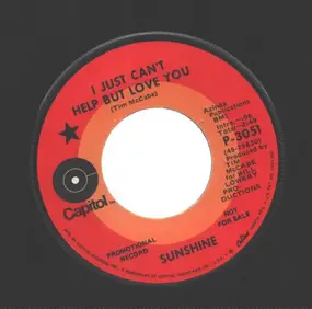 sunshine - I Just Can't Help But Love You / Is There Anybody Else You'd Like To Hurt