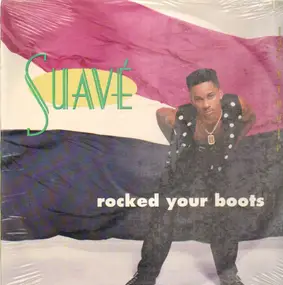 Suave - Rocked Your Boots