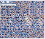 CD - Sub6 - Who Needs Love Songs