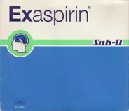 Sub-D - Exaspirin