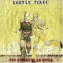 Subtle Tease - The Goings of An Offer