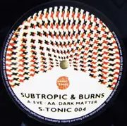 12inch Vinyl Single - Subtropic & Ben Burns - Eve / Dark Matter