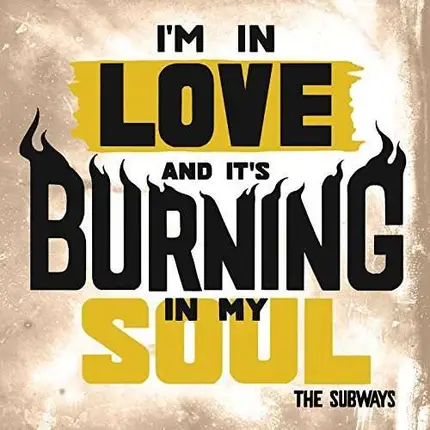 Subways - I'm In Love & It's Burning My Soul