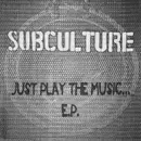 7inch Vinyl Single - Subculture - Just Play The Music... E.P. - EP