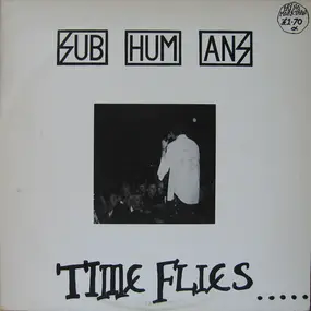 The Subhumans - Time Flies... ...But Aeroplanes Crash