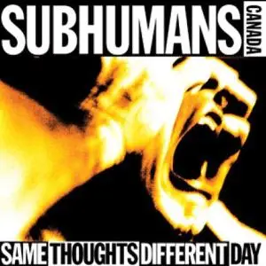 Subhumans - Same Thoughts Different..