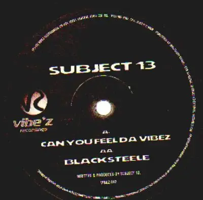Subject 13 - Can You Feel Da Vibez? / Black Steele