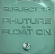 Subject 13 - Phuture / Float On