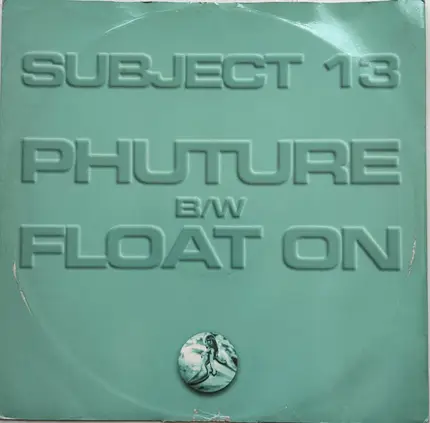 Subject 13 - Phuture / Float On