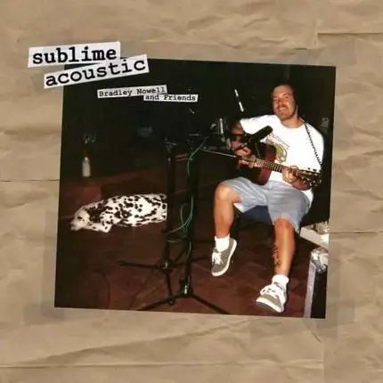 Sublime - Acoustic-Bradley Nowell &