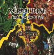 Submachine - Fresh Out Of Give-A-Fucks