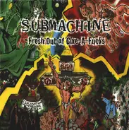 Submachine - Fresh Out Of Give-A-Fucks