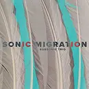 CD - Subsonic Trio - Sonic Migration - Digipak