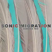 CD - Subsonic Trio - Sonic Migration - Digipak