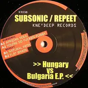 12inch Vinyl Single - SubSonic / Repeet - Hungary Vs. Bulgaria E.P.