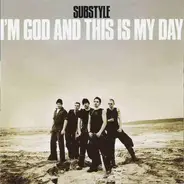 Substyle - I'm God And This Is My Day
