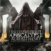 Success Will Write Apocalypse Across the Sky - The Grand Partition