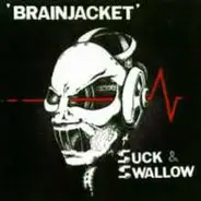 Suck And Swallow - Brainjacket