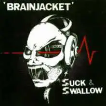 Suck And Swallow - Brainjacket