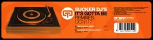 Sucker DJ's - It's Gotta Be (Remixes)