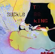 Suckle - To Be King