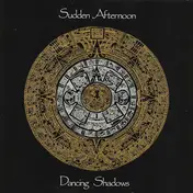 Sudden Afternoon - Dancing Shadows