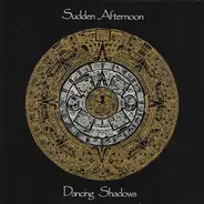 Sudden Afternoon - Dancing Shadows