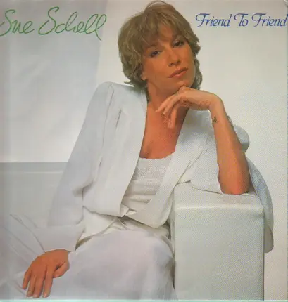 Sue Schell - Friend To Friend