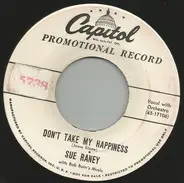 Sue Raney - Don't Take My Happiness / Please Hurry Home