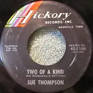 Sue Thompson - Two Of A Kind / It Has To Be