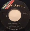 7inch Vinyl Single - Sue Thompson - What Should I Do / After The Heartache