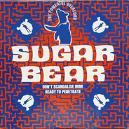 Sugar Bear - Don't Scandalize Mine / Ready To Penetrate