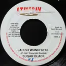 7inch Vinyl Single - Sugar Black - Jah So Wonderful