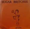 7inch Vinyl Single - Sugar Britches - Bachelor Man / Love Jones