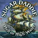 CD - Sugar Daddie - Hell Or High Water