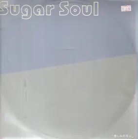 Sugar Soul - 悲しみの花に