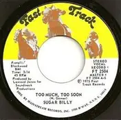 Sugar Billy - Too Much, Too Soon / Love Bug