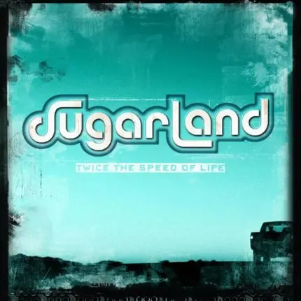 Sugarland - Twice the Speed of Life