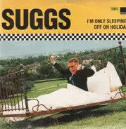 Suggs - I'm Only Sleeping / Off On Holiday