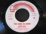 Suitcase - Too Soon To Know