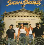 Suicidal Tendencies - How Will I Laugh Tomorrow When I Can't Even Smile Today