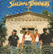 LP - Suicidal Tendencies - How Will I Laugh Tomorrow When I Can't Even Smile Today