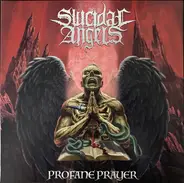 Suicidal Angels - Profane Prayer